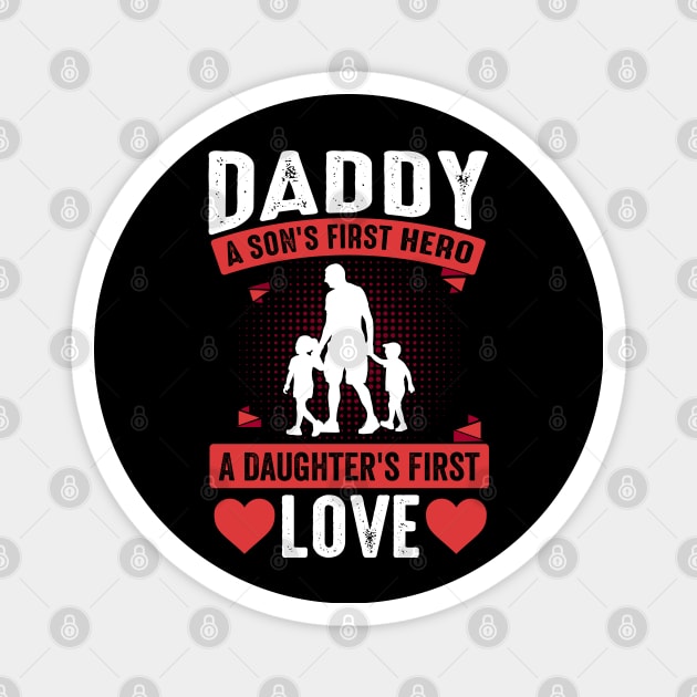 Daddy A First Son's Hero A Daughter's First Love Magnet by busines_night